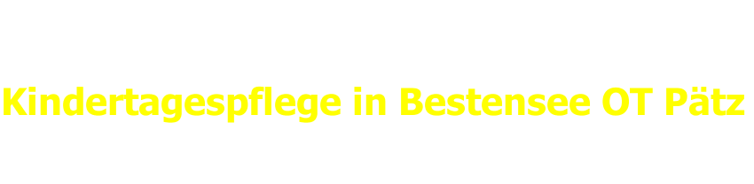 Kindertagespflege in Bestensee OT P&auml;tz