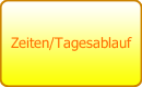 Zeiten/Tagesablauf